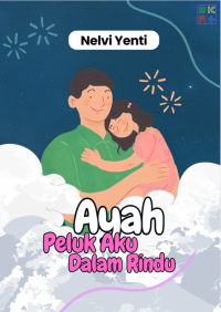 Image of Ayah Peluk Aku Dalam Rindu